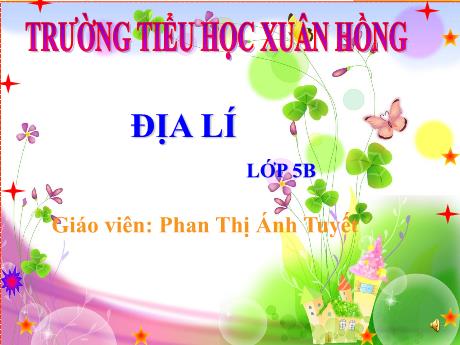 Bài giảng Địa lí Lớp 5 - Bài 17: Châu Á - Năm học 2023-2024 - Phan Thị Ánh Tuyết