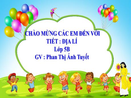 Bài giảng Địa lí Lớp 5 - Bài: Các đại dương trên thế giới - Năm học 2023-2024 - Phan Thị Ánh Tuyết