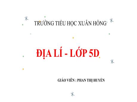 Bài giảng Địa lí Lớp 5 - Bài: Các đại dương trên thế giới - Phan Thị Huyền