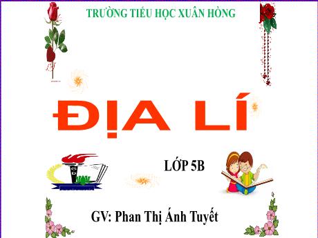 Bài giảng Địa lí Lớp 5 - Bài: Các dân tộc, sự phân bố dân cư - Năm học 2023-2024 - Phan Thị Ánh Tuyết