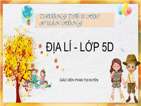 Bài giảng Địa lí Lớp 5 - Bài: Châu Á (Tiếp theo) - Phan Thị Huyền