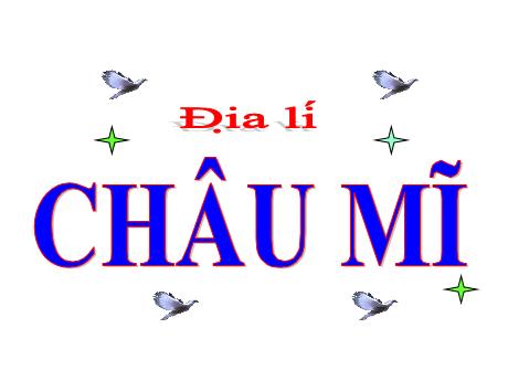 Bài giảng Địa lí Lớp 5 - Bài: Châu Mĩ - Phan Thị Huyền