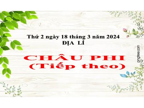 Bài giảng Địa lí Lớp 5 - Bài: Châu Phi (Tiếp theo) - Năm học 2023-2024 - Hoàng Thị Huệ