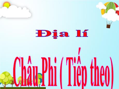Bài giảng Địa lí Lớp 5 - Bài: Châu Phi (Tiếp theo) - Phan Thị Huyền