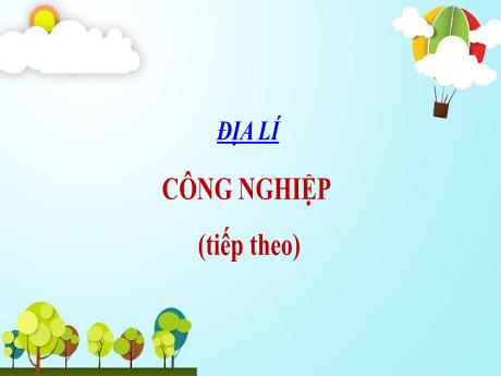 Bài giảng Địa lí Lớp 5 - Bài: Công nghiệp (Tiếp theo) - Phan Thị Huyền