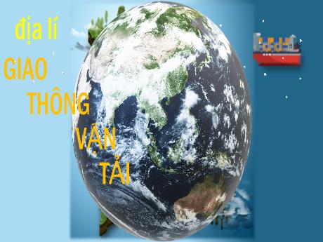 Bài giảng Địa lí Lớp 5 - Bài: Giao thông vận tải - Nguyễn Thị Mỹ Linh