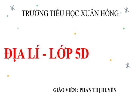 Bài giảng Địa lí Lớp 5 - Bài: Một số nước ở châu Âu - Phan Thị Huyền