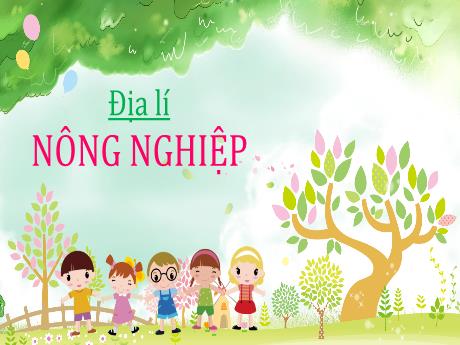 Bài giảng Địa lí Lớp 5 - Bài: Nông nghiệp - Nguyễn Thị Mỹ Linh