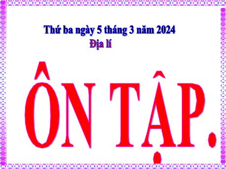 Bài giảng Địa lí Lớp 5 - Bài: Ôn tập - Phan Thị Huyền