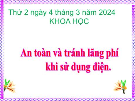 Bài giảng Khoa học Lớp 5 - Bài: An toàn và tránh lãng phí khi sử dụng điện - Năm học 2023-2024 - Hoàng Thị Huệ