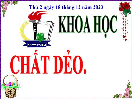 Bài giảng Khoa học Lớp 5 - Bài: Chất dẻo - Năm học 2023-2024 - Hoàng Thị Huệ