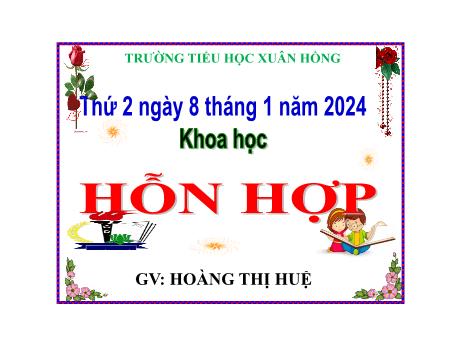 Bài giảng Khoa học Lớp 5 - Bài: Hỗn hợp - Năm học 2023-2024 - Hoàng Thị Huệ