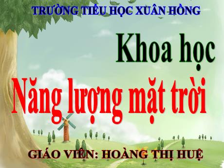 Bài giảng Khoa học Lớp 5 - Bài: Năng lượng mặt trời - Năm học 2023-2024 - Hoàng Thị Huệ