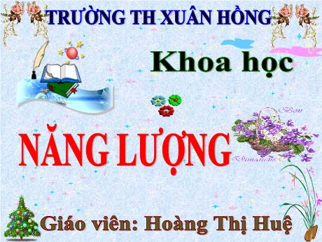 Bài giảng Khoa học Lớp 5 - Bài: Năng lượng - Năm học 2023-2024 - Hoàng Thị Huệ