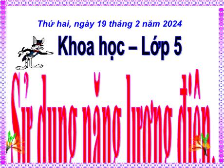 Bài giảng Khoa học Lớp 5 - Bài: Sử dụng năng lượng điện - Năm học 2023-2024 - Hoàng Thị Huệ