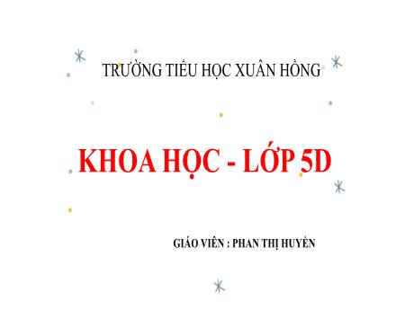 Bài giảng Khoa học Lớp 5 - Bài: Sự nuôi và dạy con của một số loài thú - Phan Thị Huyền