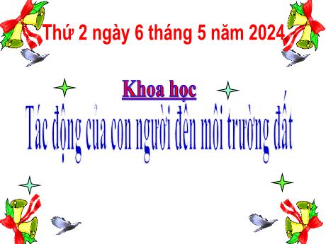 Bài giảng Khoa học Lớp 5 - Bài: Tác động của con người đến môi trường đất - Năm học 2023-2024 - Hoàng Thị Huệ