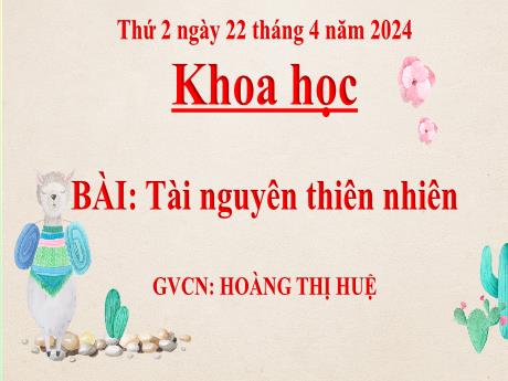 Bài giảng Khoa học Lớp 5 - Bài: Tài nguyên thiên nhiên - Năm học 2023-2024 - Hoàng Thị Huệ