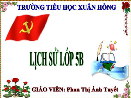 Bài giảng Lịch sử Lớp 5 - Bài 12: Vượt qua tình thế hiểm nghèo. - Năm học 2023-2024 - Phan Thị Ánh Tuyết