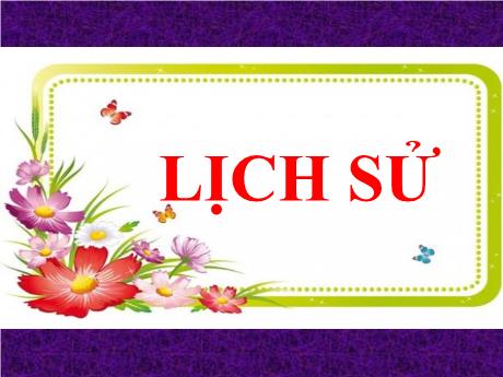 Bài giảng Lịch sử Lớp 5 - Bài 29: Ôn tập: Lịch sử nước ta từ giữa thế kỉ XIX đến nay - Năm học 2023-2024 - Phan Thị Ánh Tuyết