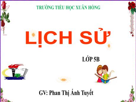 Bài giảng Lịch sử Lớp 5 - Bài: Bác Hồ đọc Tuyên ngôn Độc lập - Năm học 2023-2024 - Phan Thị Ánh Tuyết