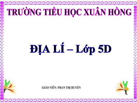 Bài giảng Lịch sử Lớp 5 - Bài: Các nước láng giềng của Việt Nam - Phan Thị Huyền