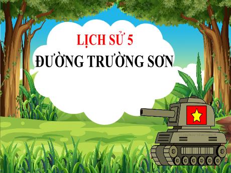 Bài giảng Lịch sử Lớp 5 - Bài: Đường Trường Sơn - Phan Thị Huyền