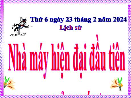 Bài giảng Lịch sử Lớp 5 - Bài: Nhà máy hiện đại đầu tiên của nước ta - Năm học 2023-2024 - Hoàng Thị Huệ