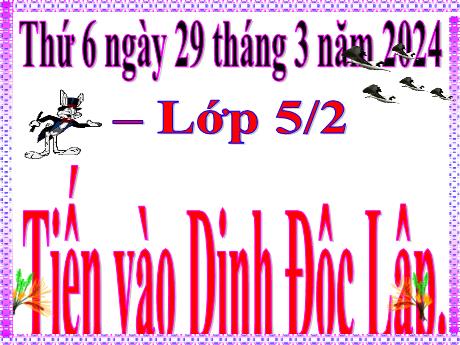 Bài giảng Lịch sử Lớp 5 - Bài: Tiến vào Dinh Độc Lập - Nguyễn Thị Mỹ Linh