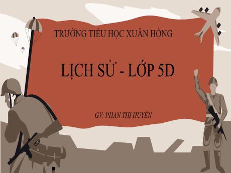 Bài giảng Lịch sử Lớp 5 - Bài: Xây dựng chủ nghĩa xã hội trong cả nước (từ 1975 đến nay) - Phan Thị Huyền