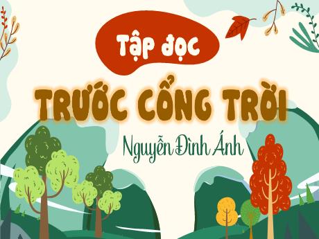 Bài giảng Tiếng Việt 5 (Tập đọc) - Bài: Trước cổng trời (Nguyễn Đình Ánh) - Nguyễn Thị Mỹ Linh