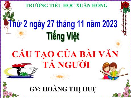 Bài giảng Tiếng Việt Lớp 5 - Bài: Cấu tạo của bài văn tả người - Năm học 2023-2024 - Hoàng Thị Huệ