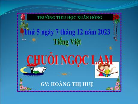 Bài giảng Tiếng Việt Lớp 5 - Bài: Chuỗi ngọc lam - Năm học 2023-2024 - Hoàng Thị Huệ