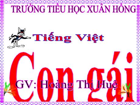 Bài giảng Tiếng Việt Lớp 5 - Bài: Con gái - Năm học 2023-2024 - Hoàng Thị Huệ