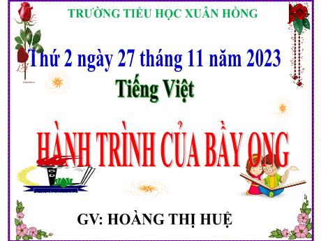 Bài giảng Tiếng Việt Lớp 5 - Bài: Hành trình của bầy ong - Năm học 2023-2024 - Hoàng Thị Huệ