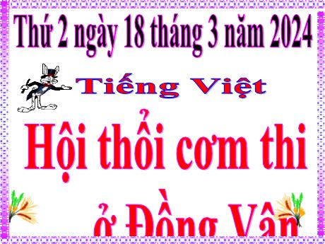 Bài giảng Tiếng Việt Lớp 5 - Bài: Hội thổi cơm thi ở Đồng Vân - Năm học 2023-2024 - Hoàng Thị Huệ
