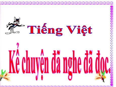 Bài giảng Tiếng Việt Lớp 5 - Bài: Kể chuyện đã nghe, đã đọc (về truyền thống hiếu học hoặc truyền thống đoàn kết của dân tộc Việt Nam) - Năm học 2023-2024 - Hoàng Thị Huệ