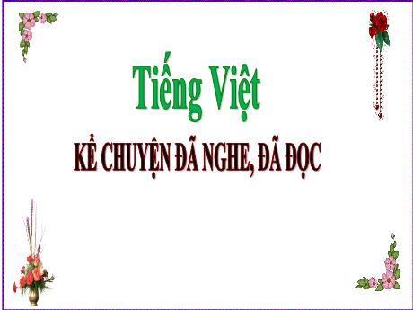 Bài giảng Tiếng Việt Lớp 5 - Bài: Kể chuyện đã nghe, đã đọc (về việc gia đình, nhà trường và xã hội chăm sóc, giáo dục trẻ em hoặc trẻ em) - Năm học 2023-2024 - Hoàng Thị Huệ