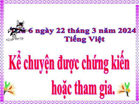 Bài giảng Tiếng Việt Lớp 5 - Bài: Kể chuyện được chứng kiến hoặc tham gia (nói lên truyền thống tôn sư trọng đạo của người Việt Nam) - Năm học 2023-2024 - Hoàng Thị Huệ