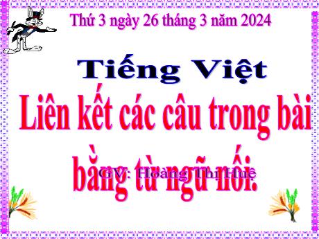 Bài giảng Tiếng Việt Lớp 5 - Bài: Liên kết các câu trong bài bằng từ ngữ nối - Năm học 2023-2024 - Hoàng Thị Huệ