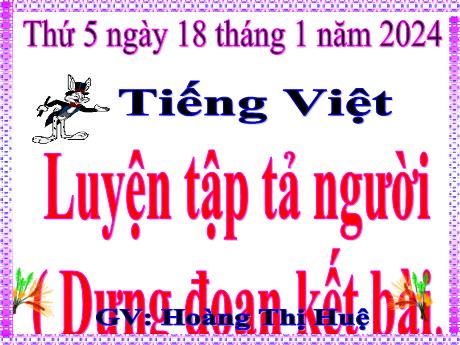 Bài giảng Tiếng Việt Lớp 5 - Bài: Luyện tập tả người (Dựng đoạn kết bài) - Năm học 2023-2024 - Hoàng Thị Huệ