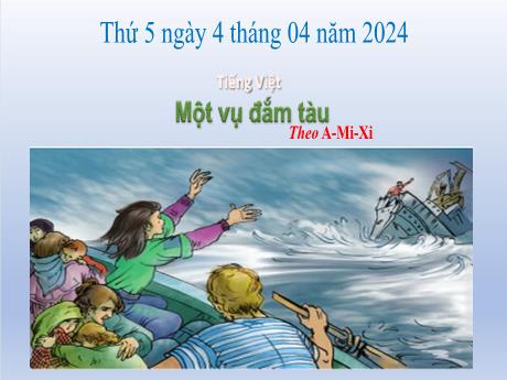 Bài giảng Tiếng Việt Lớp 5 - Bài: Một vụ đắm tàu (Theo A-Mi-Xi) - Năm học 2023-2024 - Hoàng Thị Huệ