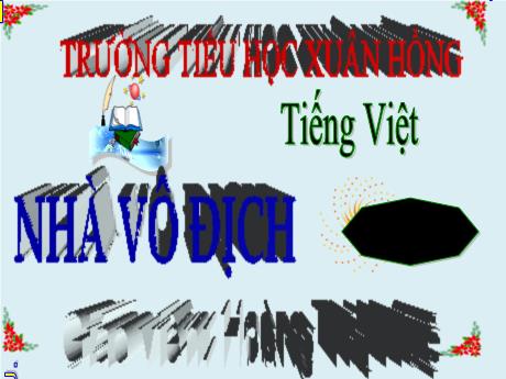 Bài giảng Tiếng Việt Lớp 5 - Bài: Nhà vô địch - Năm học 2023-2024 - Hoàng Thị Huệ