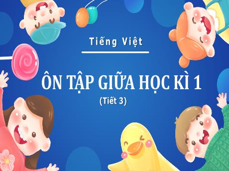 Bài giảng Tiếng Việt Lớp 5 - Bài: Ôn tập giữa học kì 1 (Tiết 3) - Nguyễn Thị Mỹ Linh