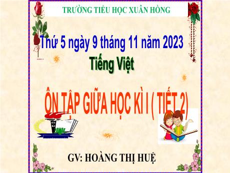 Bài giảng Tiếng Việt Lớp 5 - Bài: Ôn tập giữa học kì I (Tiết 2) - Năm học 2023-2024 - Hoàng Thị Huệ