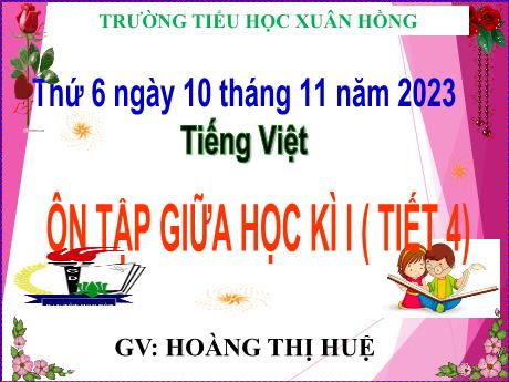 Bài giảng Tiếng Việt Lớp 5 - Bài: Ôn tập giữa học kì I (Tiết 4) - Năm học 2023-2024 - Hoàng Thị Huệ