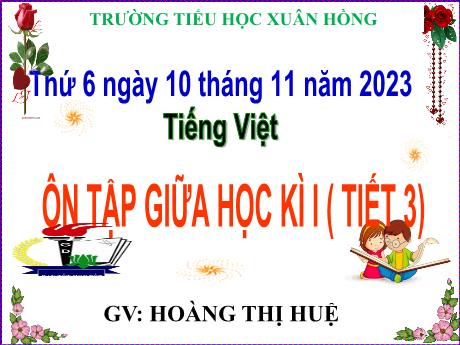 Bài giảng Tiếng Việt Lớp 5 - Bài: Ôn tập giữa học kì I (Tiết 4) - Năm học 2023-2024 - Hoàng Thị Huệ