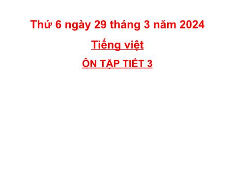 Bài giảng Tiếng Việt Lớp 5 - Bài: Ôn tập (Tiết 3) - Năm học 2023-2024 - Hoàng Thị Huệ