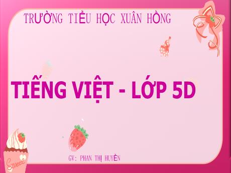 Bài giảng Tiếng Việt Lớp 5 - Bài: Ôn tập về dấu câu (Dấu chấm, chấm hỏi, chấm than) - Phan Thị Huyền