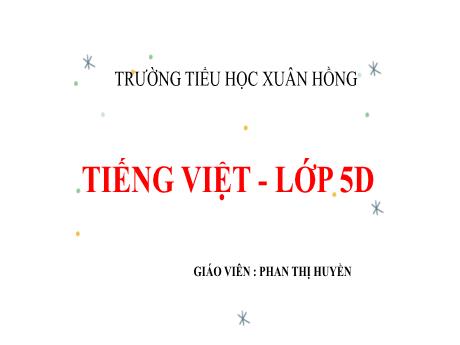 Bài giảng Tiếng Việt Lớp 5 - Bài: Ôn tập về dấu câu (Dấu phẩy) - Phan Thị Huyền